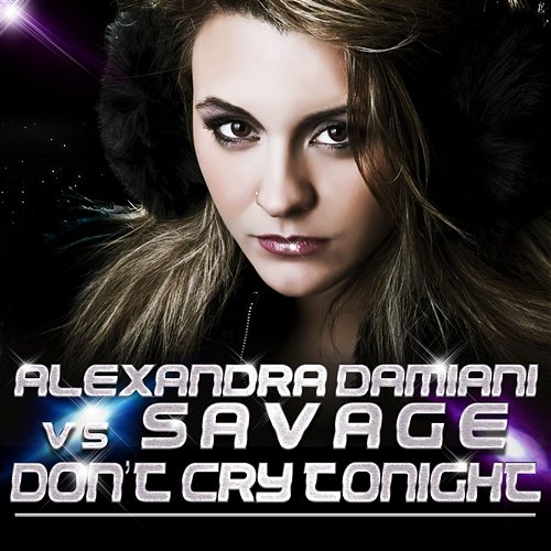 Don't Cry Tonight Alexandra Damiani vs. Savage