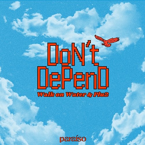 Don't Depend Walk on Water & Plu2