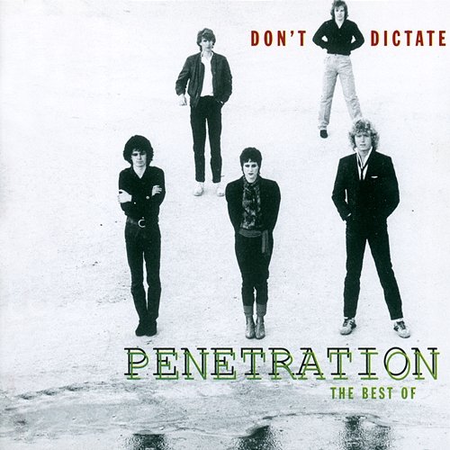 Don't Dictate - The Best Of Penetration Penetration