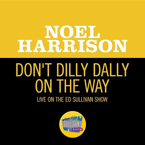 Don't Dilly Dally On The Way (My Old Man) Noel Harrison