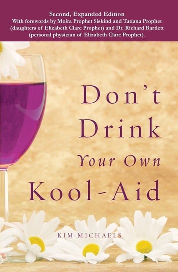 Don't Drink Your own Kool-Aid Michaels Kim