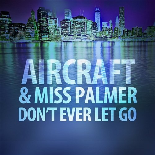 Don't Ever Let Go Aircraft & Miss Palmer