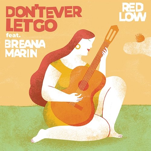 Don't Ever Let Go Red Low feat. Breana Marin