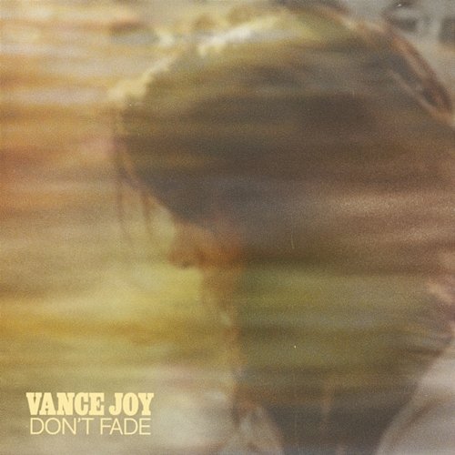 Don't Fade Vance Joy