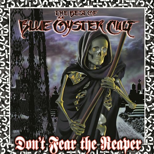 Don't Fear The Reaper: The Best Of Blue Öyster Cult Blue Oyster Cult