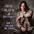 Don't Follow Me There Neal Black