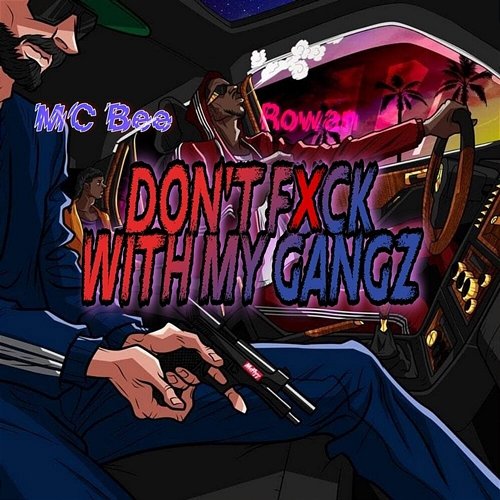 Don't Fxck With My Gangz Rowan feat. MC Bee