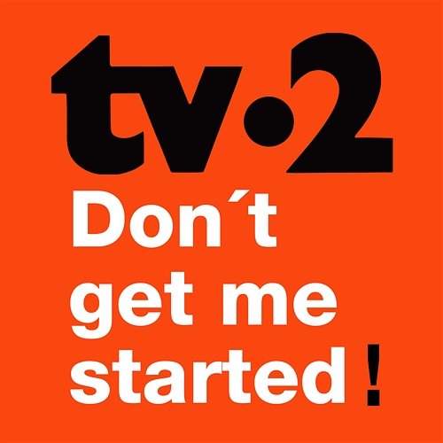Don't Get Me Started Tv-2