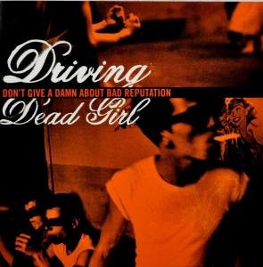 Don't Give A Damn About.. Driving Dead Girl