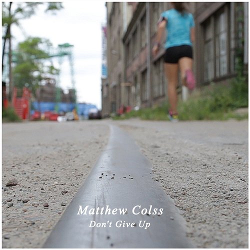 Don't Give Up Matthew Colss