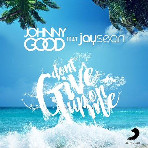 Don't Give up on Me Johnny Good & Jay Sean
