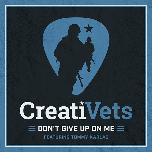 Don't Give Up On Me CreatiVets feat. Tommy Karlas
