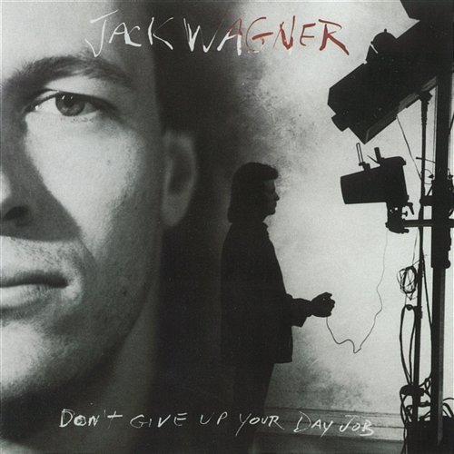 Don't Give Up Your Day Job Jack Wagner