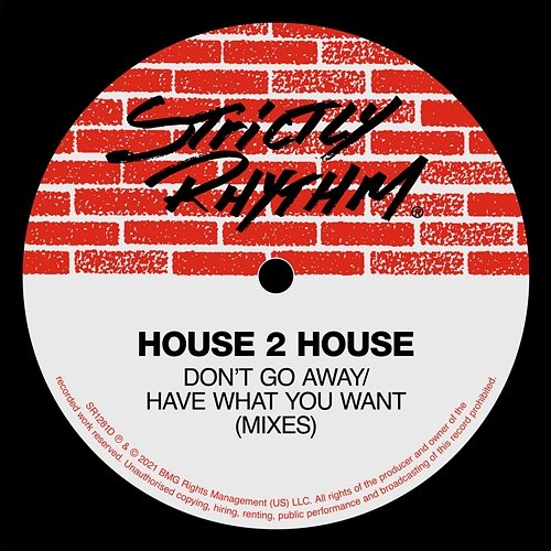 Don't Go Away / Have What You Want House 2 House