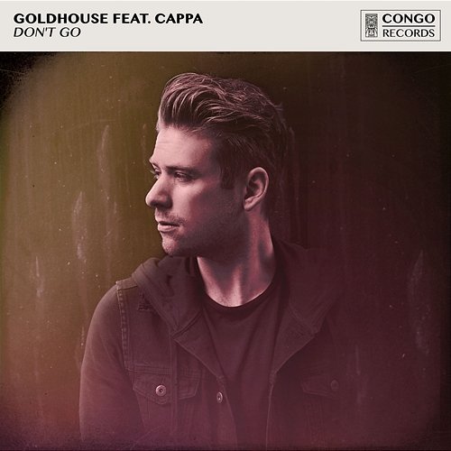 Don't Go GOLDHOUSE & Cappa
