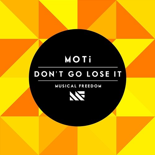 Don't Go Lose It Moti