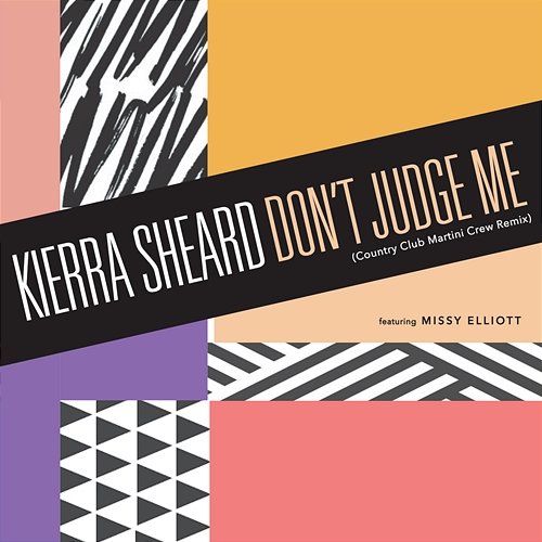 Don't Judge Me (Country Club Martini Crew Remix) Kierra Sheard feat. Missy Elliott