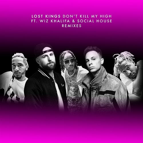 Don't Kill My High (Remixes) Lost Kings feat. Wiz Khalifa, Social House