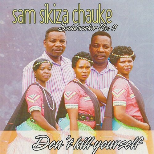 Don't Kill Yourself Sam Sikiza Chauke