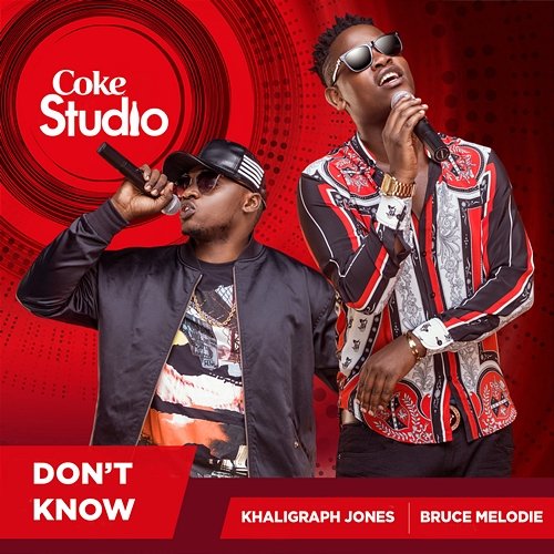 Don't Know (Coke Studio Africa) Khaligraph Jones and Bruce Melodie
