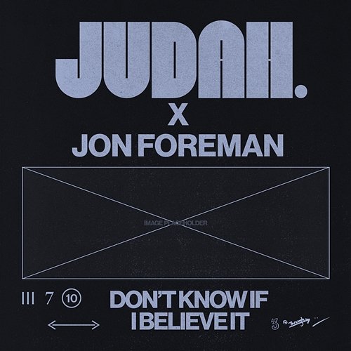 Don't Know If I Believe It JUDAH., Jon Foreman