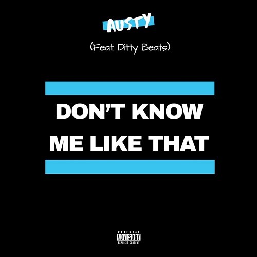 Don't Know Me Like That Austy feat. Ditty Beats