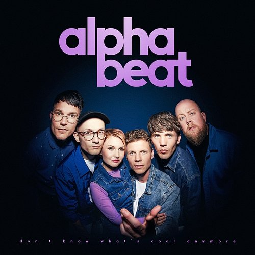 Don't Know What's Cool Anymore Alphabeat