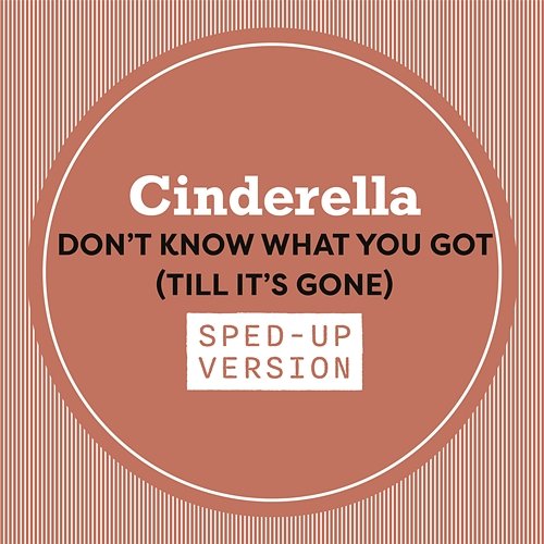 Don't Know What You Got (Till It's Gone) Cinderella
