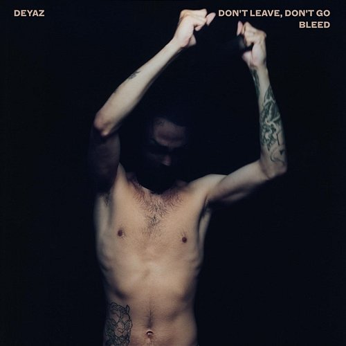 Don't Leave, Don't Go / Bleed Deyaz