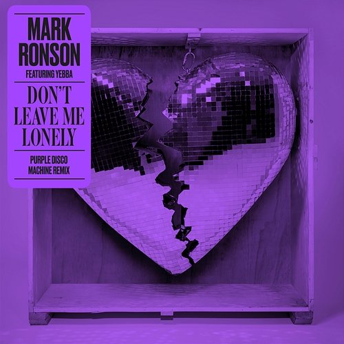Don't Leave Me Lonely Mark Ronson feat. YEBBA