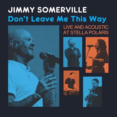 Don't Leave Me This Way: Live & Acoustic at Stella Polaris Jimmy Somerville