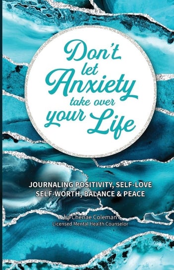 Don't Let Anxiety Take Over Your Life Paperback Coleman Chenae