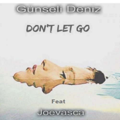 Don't Let Go Günseli Deniz feat. Joevasca