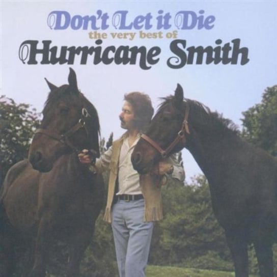 Don't Let It Die - The Very Best Of Hurricane Smith