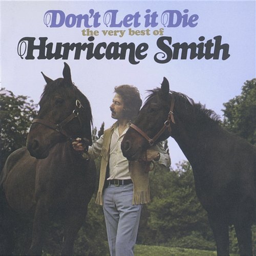 Don't Let It Die: The Very Best Of Hurricane Smith Hurricane Smith