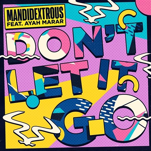 Don't Let It Go Mandidextrous feat. Ayah Marar