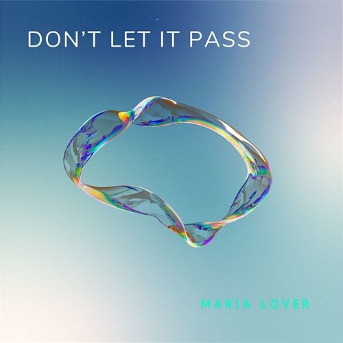 Don't Let It Pass Maria Lover