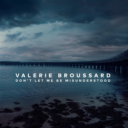Don't Let Me Be Misunderstood Valerie Broussard