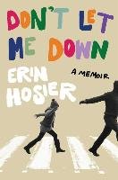 Don't Let Me Down: A Memoir Hosier Erin