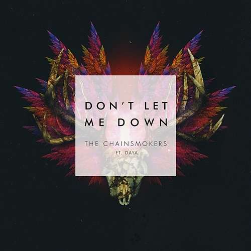 Don't Let Me Down The Chainsmokers feat. Daya