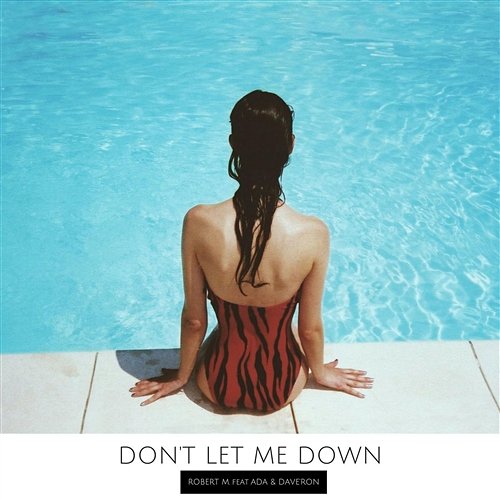 Don't Let Me Down Robert M feat. Ada & Dave'Ron
