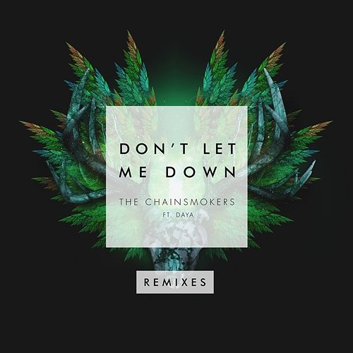 Don't Let Me Down (Remixes) The Chainsmokers feat. Daya