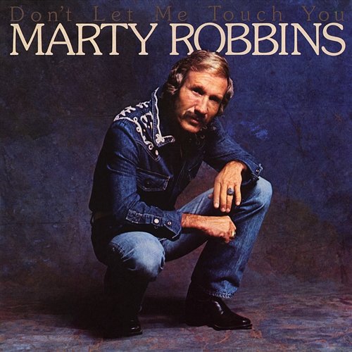 Don't Let Me Touch You Marty Robbins