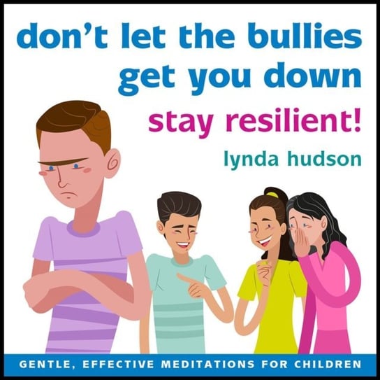 Don't Let the Bullies Get You Down Hudson Lynda