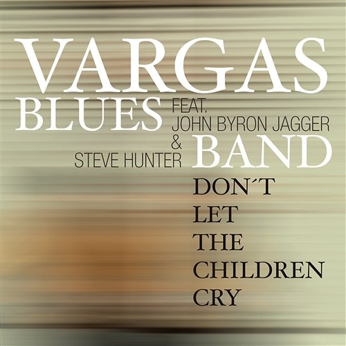 Don't Let The Children Cry Vargas Blues Band