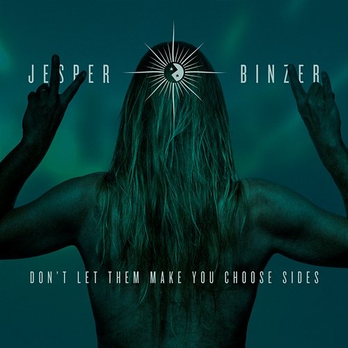 Don't Let Them Make You Choose Sides Jesper Binzer