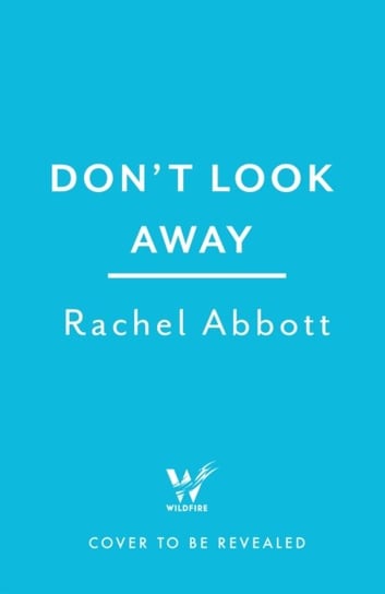 Don't Look Away: the pulse-pounding new thriller from the queen of the page turner Rachel Abbott