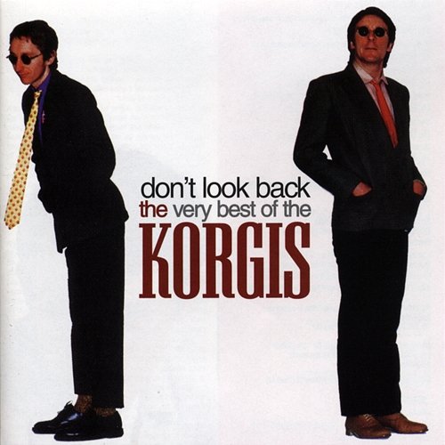 Don't Look Back: The Very Best of The Korgis The Korgis