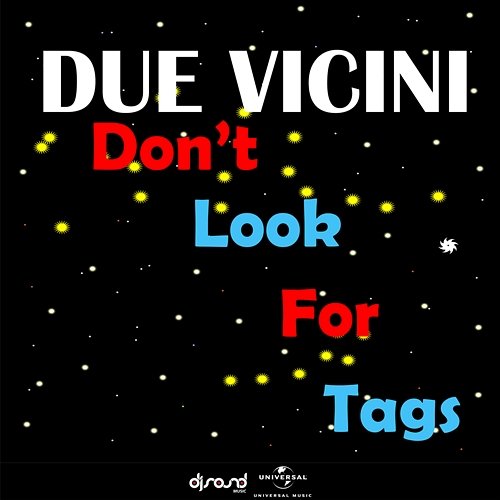 Don't Look For Tags Due Vicini