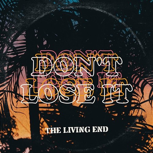 Don't Lose It The Living End